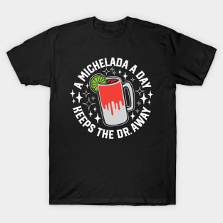 A Michelada a Day Keeps the Dr Away T-Shirt